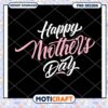 Happy Mothers Day PNG Design Instant Download Gift Idea