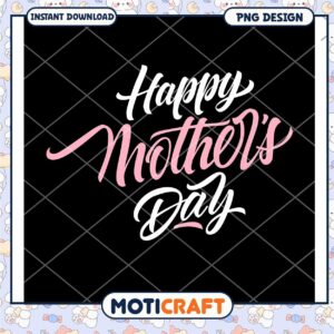 Happy Mothers Day PNG Design Instant Download Gift Idea