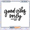 Good Vibes Only PNG Design