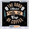 Good Mindset Coffee PNG Design