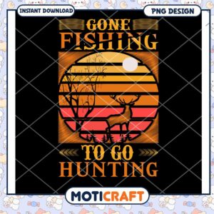 Gone Fishing To Go Hunting PNG Design