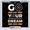 Go Get Your Dream 2021 PNG