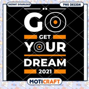 Go Get Your Dream 2021 PNG