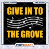 Give Into The Groove PNG Design