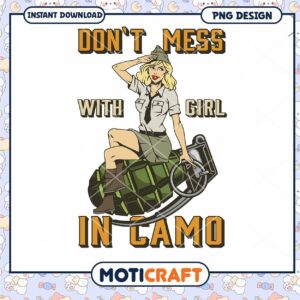 Girl in Camo PNG Dont Mess Sublimation
