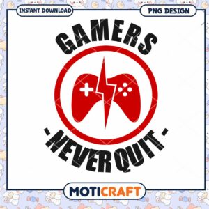 Gamers Never Quit PNG Design