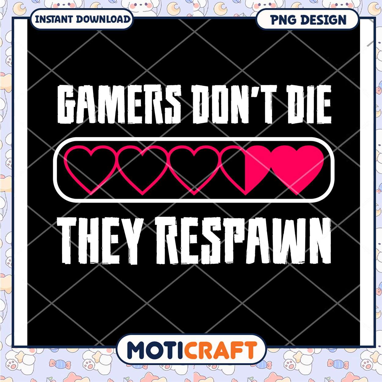 Gamers Dont Die They Respawn PNG Gamers Dont Die They Respawn PNG