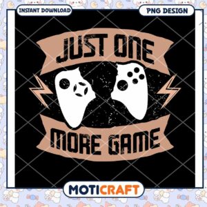Gamer PNG Just One More Game
