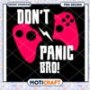 Gamer PNG Dont Panic Bro! Instant Download