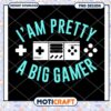 Gamer Girl PNG I Am Pretty Big Gamer