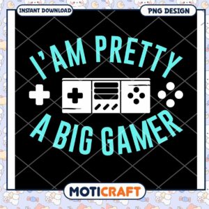Gamer Girl PNG I Am Pretty Big Gamer