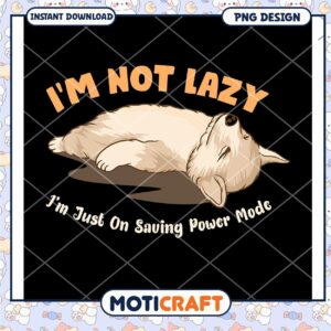 Funny Dog I'm Not Lazy Just Saving Power Mode PNG Art