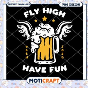 Fly High Have Fun Beer PNG Design