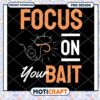 Fishing Quote PNG Focus On Your Bait 2 Fishing Quote PNG Focus On Your Bait