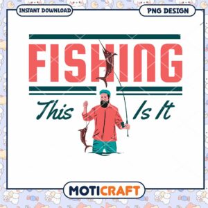 Fishing PNG Design This Is It
