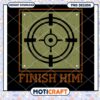 Finish Him Target PNG Design 2 Finish Him Target PNG Design