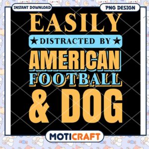 Easily Distracted by Football & Dogs PNG
