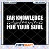 Ear Knowledge For Your Soul PNG 1 Ear Knowledge For Your Soul PNG