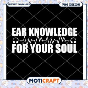 Ear Knowledge For Your Soul PNG