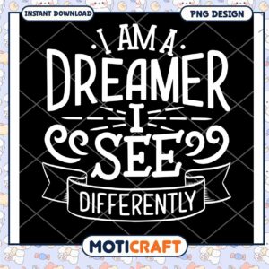 Dreamer PNG I See Differently Design
