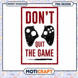 Dont Quit Game PNG Design