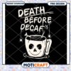 Death Before Decaf PNG Design