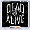 Dead or Alive PNG Design 2 Dead or Alive PNG Design