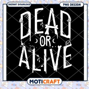 Dead or Alive PNG Design