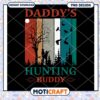 Daddy's Hunting Buddy PNG Design 1 Daddy's Hunting Buddy PNG Design