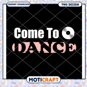 Come To Dance PNG Design