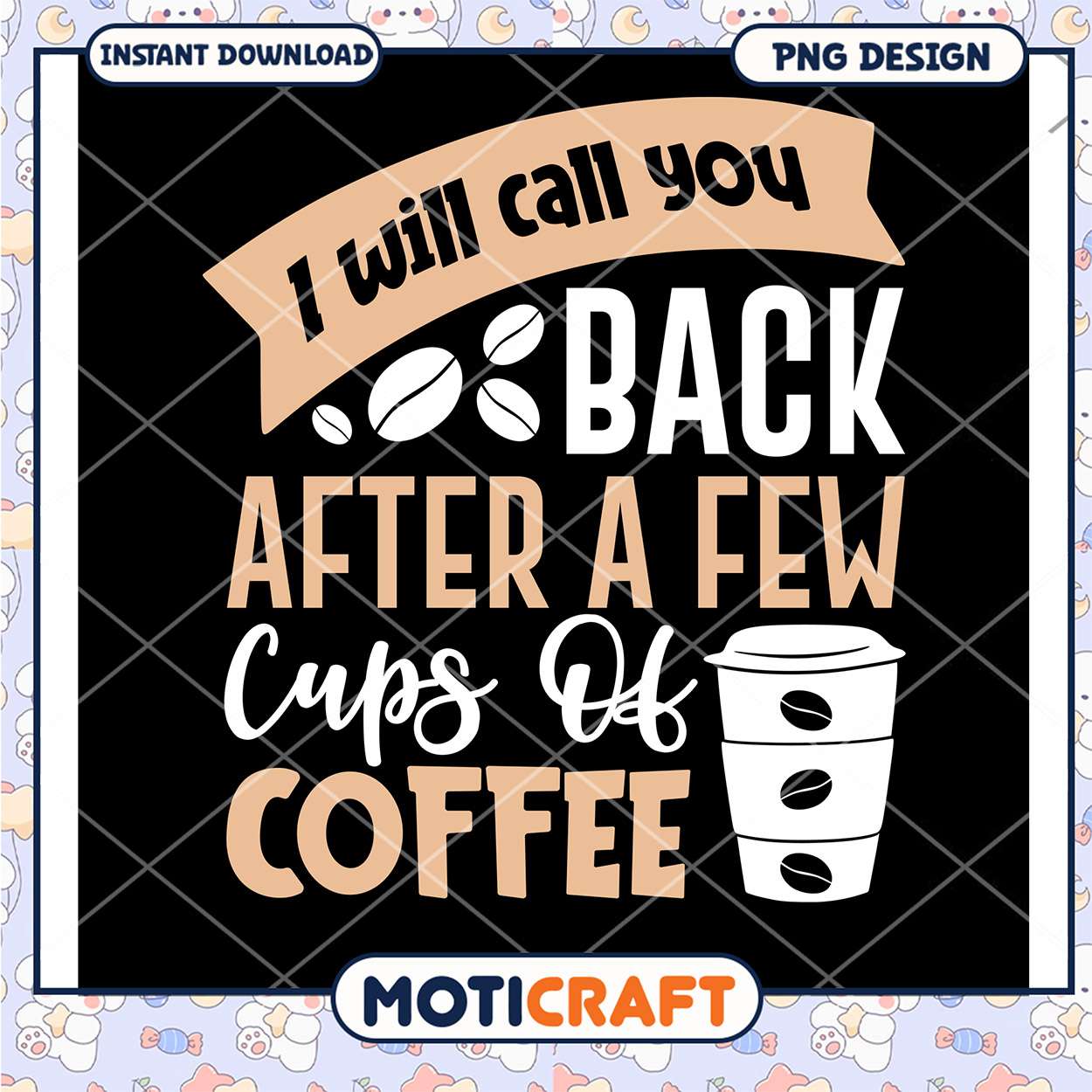 Coffee Lover PNG I'll Call You Back Coffee Lover PNG I'll Call You Back