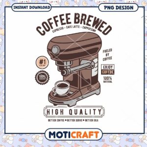 Coffee Brewed PNG Design Instant Download