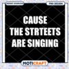 Cause Streets Are Singing PNG 2 Cause Streets Are Singing PNG