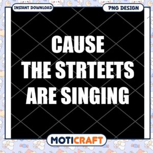 Cause Streets Are Singing PNG