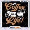 Coffee For Life PNG Design 2 Coffee For Life PNG Design