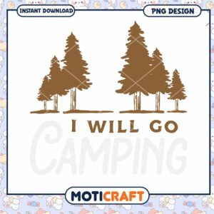 Camping PNG Design I Will Go Camping