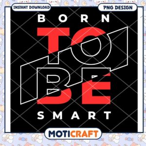 Born To Be Smart PNG Design