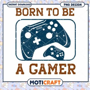 Born To Be A Gamer PNG Design