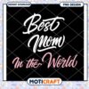Best Mom in the World PNG Design Instant Download Art