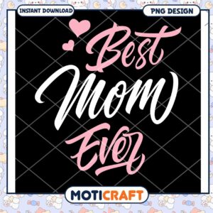 Best Mom Ever PNG Design Instant Download