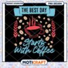 Best Day Starts With Coffee PNG