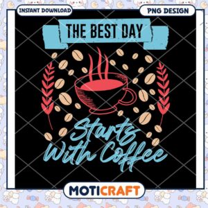 Best Day Starts With Coffee PNG