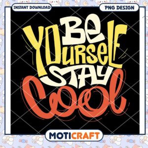 Be Yourself Stay Cool Inspirational PNG Design Download