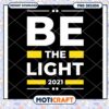Be The Light 2021 PNG Design