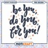 Be You Do You For You PNG Design