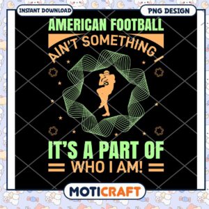 American Football PNG Part of Who I Am