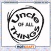 Uncle of All Things PNG Design Instant Download File