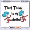 That Thing is My Mother Fun PNG Downloadable Artwork