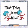 That Thing is My Mimi Fun Art PNG Instant Download
