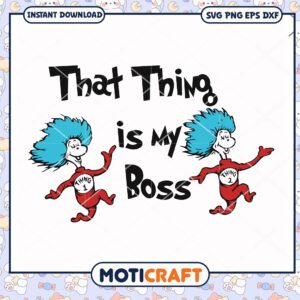 That Thing is My Boss Fun SVG PNG for Kids Crafts